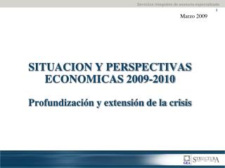 SITUACION Y PERSPECTIVAS ECONOMICAS 2009-2010 Profundización y extensión de la crisis