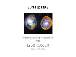 «LYSE IDEER»