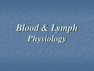 Blood &amp; Lymph Physiology