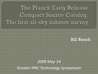 The Planck Early Release Compact Source Catalog: The first all-sky submm survey