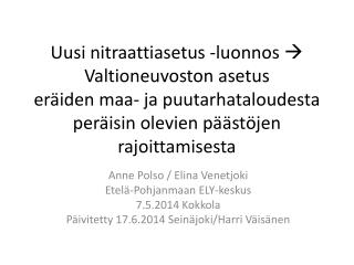 Anne Polso / Elina Venetjoki Etelä-Pohjanmaan ELY-keskus 7.5.2014 Kokkola