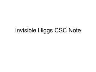 Invisible Higgs CSC Note
