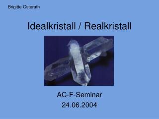 Idealkristall / Realkristall