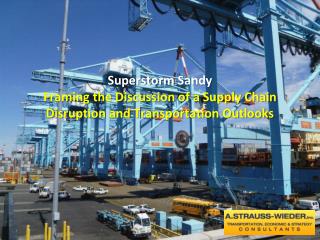 Superstorm Sandy Framing the Discussion of a Supply Chain Disruption and Transportation Outlooks