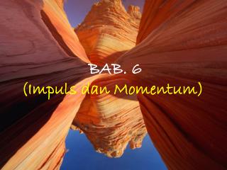 BAB. 6 (Impuls dan Momentum)