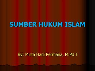 SUMBER HUKUM ISLAM