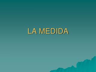 LA MEDIDA