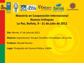 Maestría en Cooperación Internacional Nuevos Enfoques La Paz, Bolivia, 9 - 21 de julio de 2012