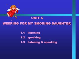 UNIT 4 WEEPING FOR MY SMOKING DAUGHTER