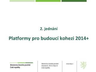 2. jednání Platformy pro budoucí kohezi 2014+
