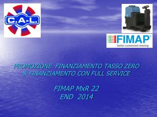 PROMOZIONE FINANZIAMENTO TASSO ZERO &amp; FINANZIAMENTO CON FULL SERVICE FIMAP MxR 22 END 2014