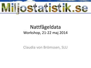 Nattfågeldata Workshop, 21-22 maj 2014