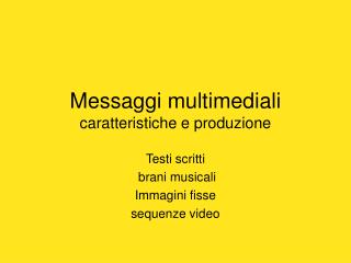 Messaggi multimediali caratteristiche e produzione