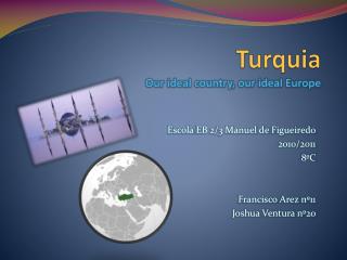 Turquia Our ideal country , our ideal Europe