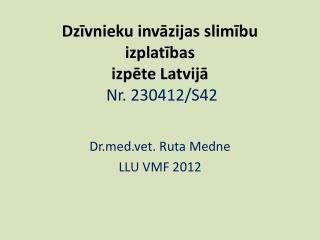 Dzīvnieku invāzijas slimību izplatības izpēte Latvijā Nr. 230412/S42