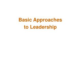 Basic Approaches to Leadership