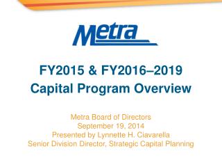 Metra Board of Directors September 19, 2014 Presented by Lynnette H. Ciavarella