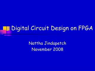 Digital Circuit Design on FPGA