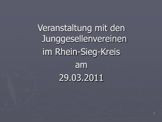 Veranstaltung mit den Junggesellenvereinen im Rhein-Sieg-Kreis am 29.03.2011