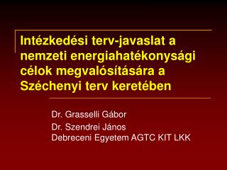 Dr. Grasselli Gábor Dr. Szendrei János Debreceni Egyetem AGTC KIT LKK