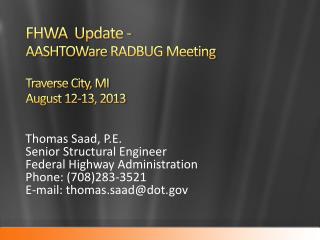 FHWA Update - AASHTOWare RADBUG Meeting Traverse City, MI August 12-13, 2013