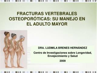 DRA. LUDMILA BRENES HERNÁNDEZ Centro de Investigaciones sobre Longevidad, Envejecimiento y Salud