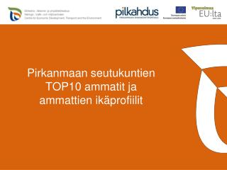 Pirkanmaan seutukuntien TOP10 ammatit ja ammattien ikäprofiilit