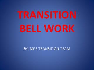 TRANSITION BELL WORK