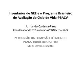 2ª REUNIÃO DA COMISSÃO TÉCNICA DO PLANO INDÚSTRIA ( CTPIn ) MDIC, 30/Janeiro/2013