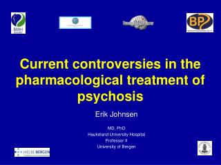 Current controversies in the pharmacological treatment of psychosis