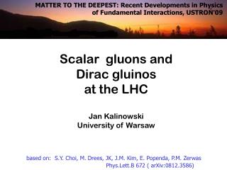 Scalar gluons and Dirac gluinos at the LHC Jan Kalinowski University of Warsaw