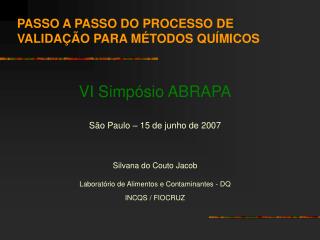 VI Simpósio ABRAPA São Paulo – 15 de junho de 2007 Silvana do Couto Jacob