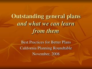 Outstanding general plans and what we can learn from them