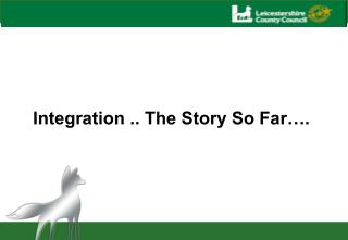 Integration .. The Story So Far….