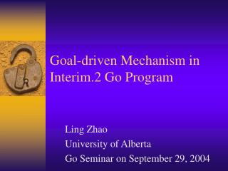 Goal-driven Mechanism in Interim.2 Go Program