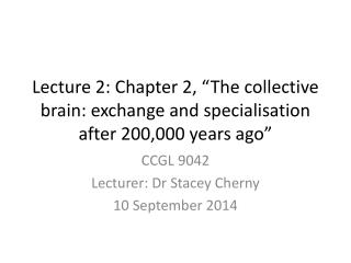 CCGL 9042 Lecturer: Dr Stacey Cherny 10 September 2014
