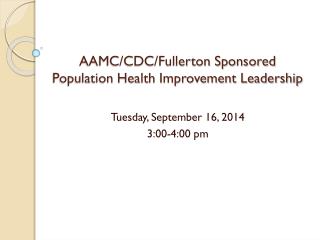 AAMC/CDC/Fullerton Sponsored Population Health Improvement Leadership