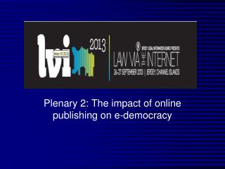 Plenary 2: The impact of online publishing on e-democracy