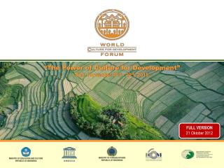 “The Power of Culture for Development” Bali, November 24 th - 29 th , 201 3
