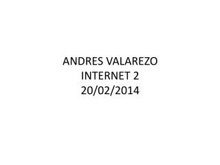 ANDRES VALAREZO INTERNET 2 20/02/2014