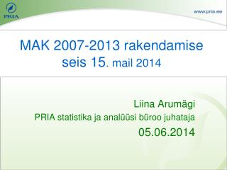 MAK 2007-2013 rakendamise seis 15 . mail 2014