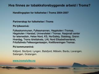 Hva finnes av tobakksforebyggende arbeid i Troms? Handlingsplan for folkehelse i Troms 2004-2007