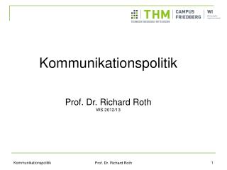 Kommunikationspolitik Prof. Dr. Richard Roth WS 2012/13