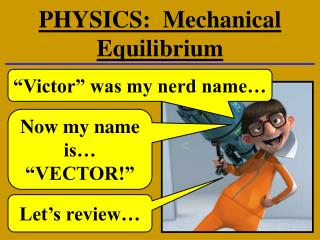 PHYSICS: Mechanical Equilibrium