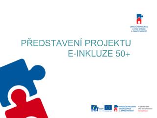 Představení projektu E-inkluze 50+