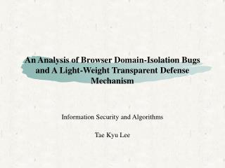 An Analysis of Browser Domain-Isolation Bugs and A Light-Weight Transparent Defense Mechanism