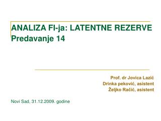 ANALIZA FI-ja: LATENTNE REZERVE Predavanje 14 Prof. dr Jovica Lazić Drinka peković, asistent