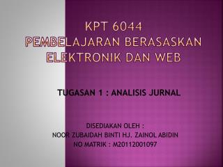 KPT 6044 PEMBELAJARAN BERASASKAN ELEKTRONIK DAN WEB