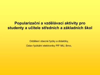 Popularizační a vzdělávací aktivity pro studenty a učitele středních a základních škol