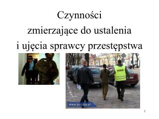 Czynności zmierzające do ustalenia i ujęcia sprawcy przestępstwa